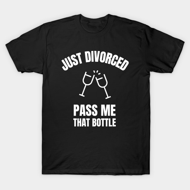 Just Divorced, Pass Me That Bottle Divorce T-Shirt by OldCamp